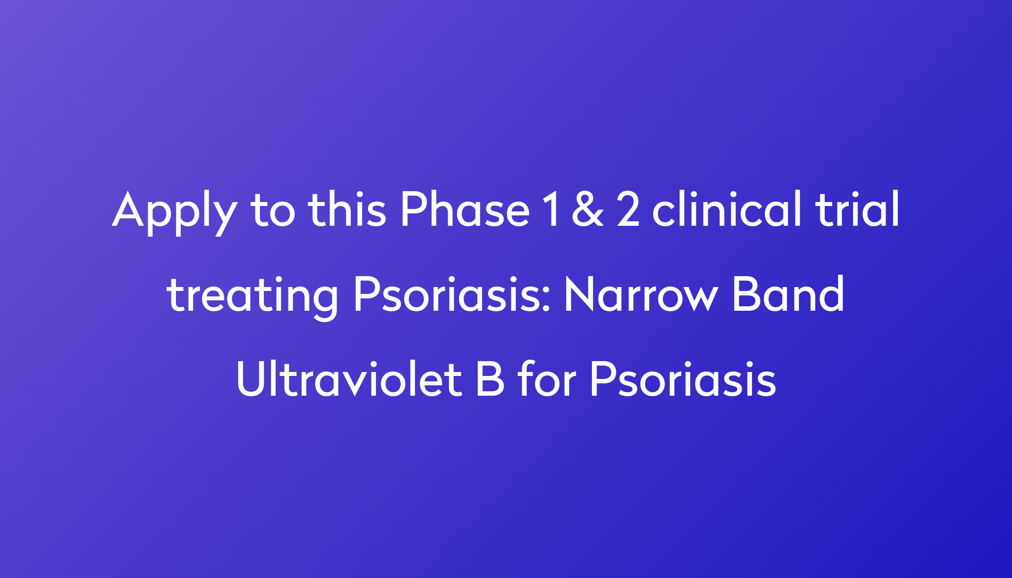 Narrow Band Ultraviolet B For Psoriasis Clinical Trial 2023 | Power